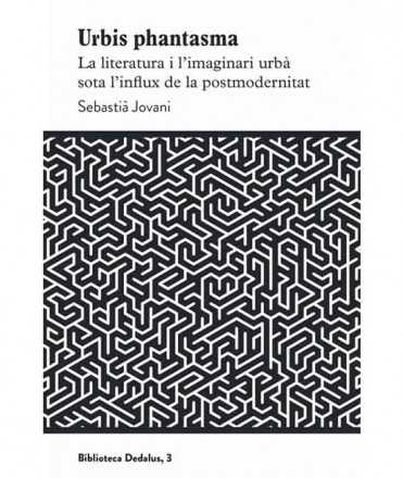 Urbis phantasma. La literatura i l'imaginari urbà sota l'influx de la postmodernitat.