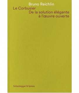 Le Corbusier. De la solution élégante à l'oeuvre ouverte.