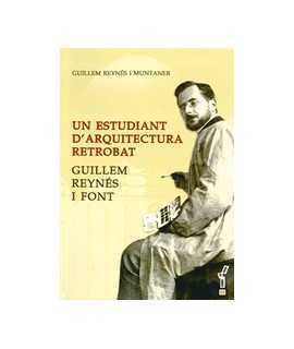 Un estudiant d'arquitectura retrobat: Guillem Reynés i Font