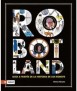 Robotland. Guide through the History of Robots.