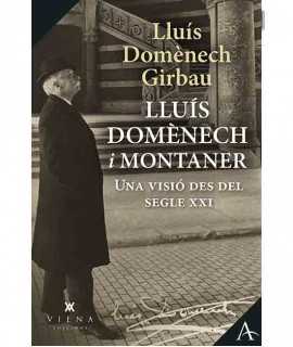 Lluís Domènech i Montaner. Una visió des del segle XXI.