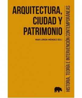Arquitectura, ciudad y patrimonio: Historia, teoría e intervención contemporáneas