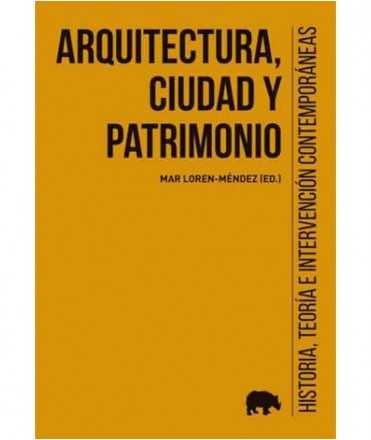 Arquitectura, ciudad y patrimonio: Historia, teoría e intervención contemporáneas