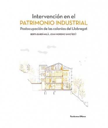 Intervención en el Patrimonio Industrial. Postocupación de las Colonias del Llobregat.