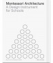 Montessori Architecture. A Design Instrument for Schools.
