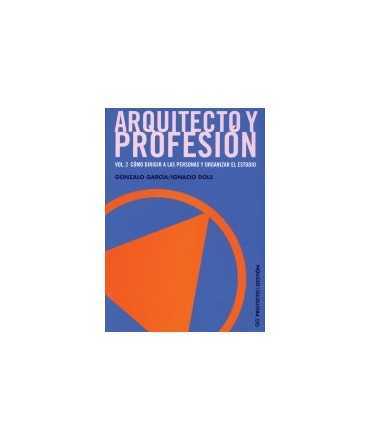 Arquitecto y profesión: vol. 2: cómo dirigir a las personas y organizar el estudio