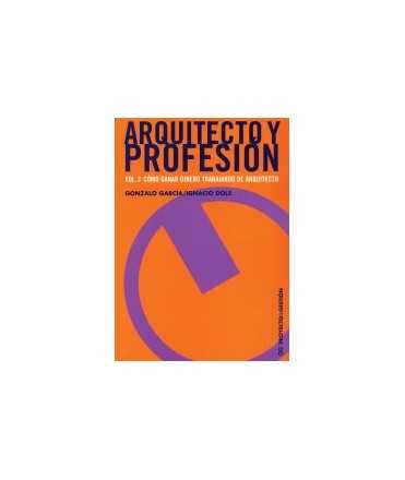 Arquitecto y profesión: vol. 3: cómo ganar dinero trabajando de arquitecto
