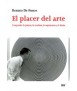 Placer del arte, El: comprender la pintura, la escultura, la arquitectura y el diseño