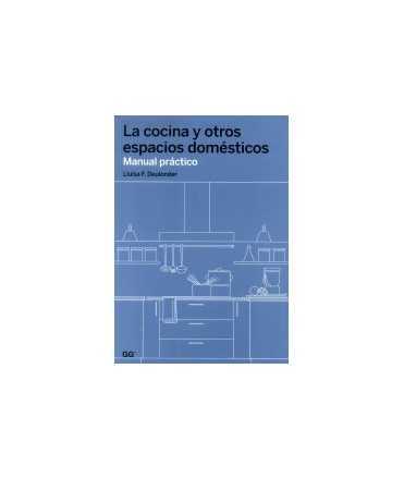 Cocina y otros espacios domésticos, La, manual práctico