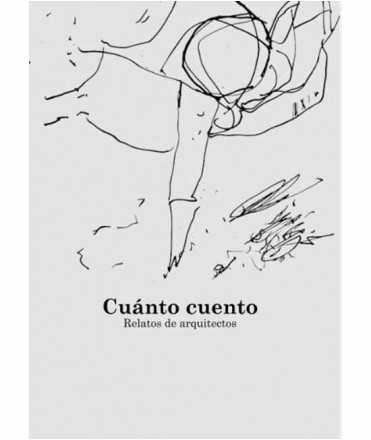 Cuánto cuento: Relatos de arquitectos