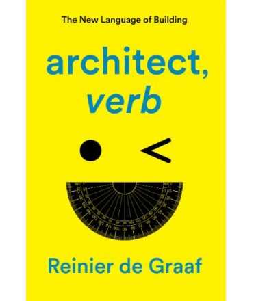 Architect, Verb. The New Language of Building.