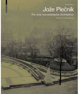Joze Plecnik. Für eine humanistische Architektur