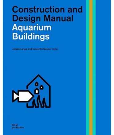 Construction and Design Manual. Aquarium Buildings.