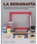 La Serigrafía: Un completo manual de herramientas, técnicas y ejemplos de artistas internacionales