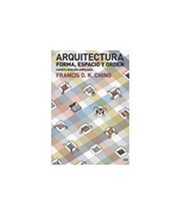 ARQUITECTURA. FORMA, ESPACIO Y ORDEN Cuarta edición ampliada 2015