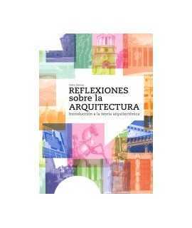 Reflexiones sobre la Arquitectura. Introducción a la teoría arquitectónica.