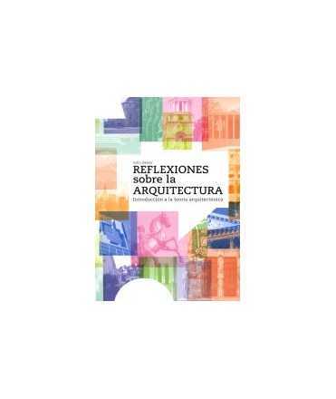 Reflexiones sobre la Arquitectura. Introducción a la teoría arquitectónica.
