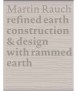Martin Rauch refined earth construction & Design with rammed earth.