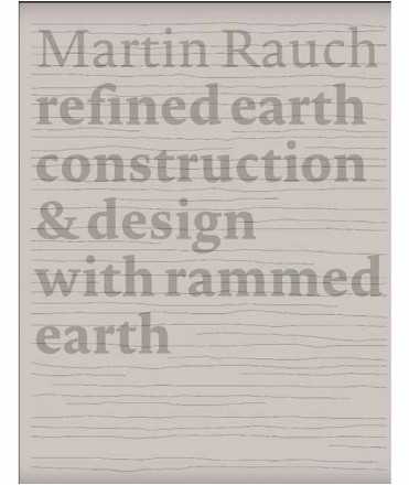 Martin Rauch refined earth construction & Design with rammed earth.