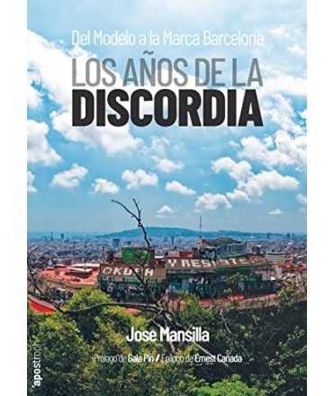 Los años de la Discordia. Del Modelo a la Marca Barcelona.