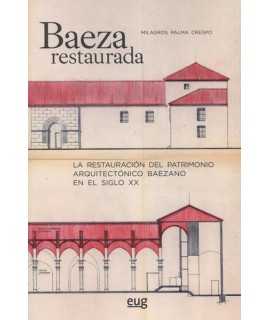 Baeza restored: The restoration of Baeza's architectural heritage in the twentieth century
