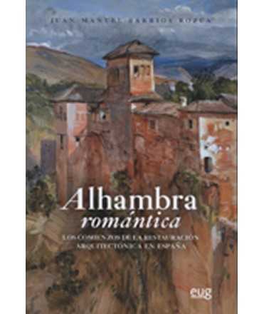 Alhambra romántica.Los Comienzos de la Restauración Arquitectónica en España