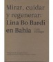 Looking, caring for and regenerating: Lina Bo Bardi in Bahia.