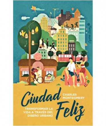 Ciudad Feliz. Transformar la vida a través del Diseño Urbano.