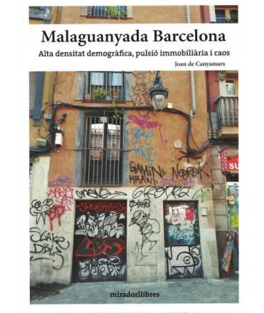Malaguanyada Barcelona. Alta densitat demogràfica, pulsió inmobiliària i caos.