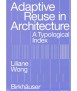 Adaptive Reuse in Architecture. A typological Index.