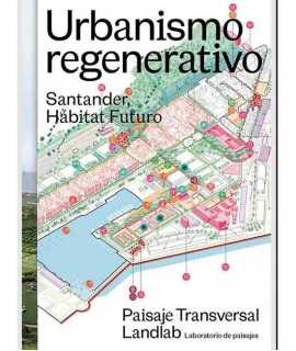Urbanismo regenerativo.Santander,Hábitat futuro