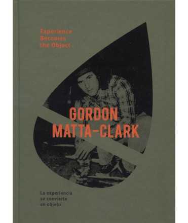 Gordon Matta-clark Experience becomes an object.
