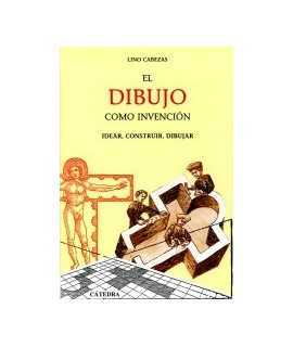 Dibujo como invención, El: idear, construir, dibujar