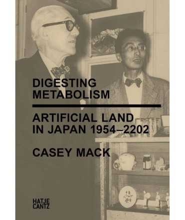 Digesting Metabolism. Artificial Land in Japan 1954-2202.