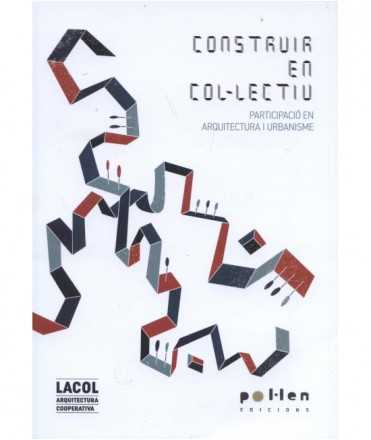 CONSTRUIR EN COL·LECTIU Participació en Arquitectura i Urbanisme