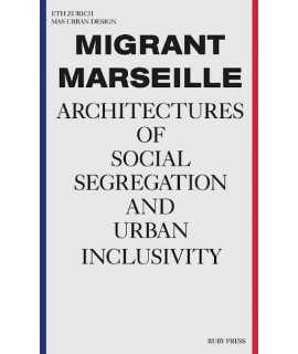 Migrant Marseille - Architectures of Social Segregation and Urban Inclusivity