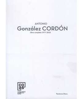 Antonio González Cordón. Complete works 1977-2018