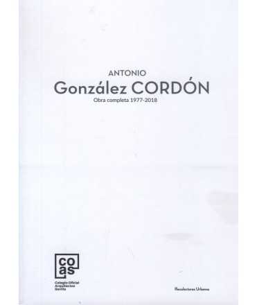 Antonio González Cordón. Complete works 1977-2018
