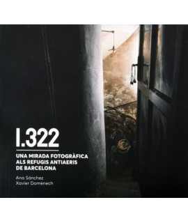 1.322: Una mirada fotogràfica als refugis antiaeris de Barcelona.