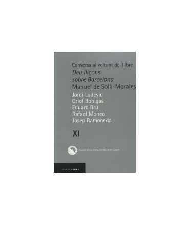 Conversa al voltant del llibre Deu lliçons sobre Barcelona Manuel Solà-Morales Vol.XI