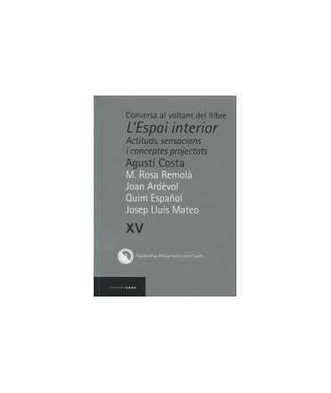 Conversa al voltant del llibre L'Espai interior Actituds,sensacions i conceptes projectatsAgustí Costa Vol.XV