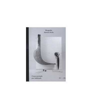 Unusual Normal Things: Antoni Arola Biography