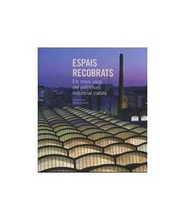 Espais recobrats: els nous usos del patrimoni industrial català