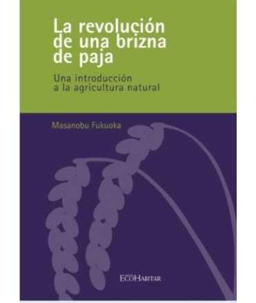 La revolución de una brizna de paja. Una introducción a la agricultura natural.