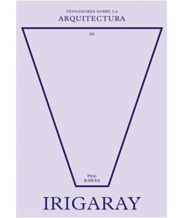 Pensadores sobre la Arquitectura III. Irigaray.