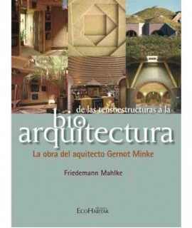 De las tensoestructuras a la Bioarquitectura. La obra del arquitecto Gernot Minke.