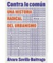 Contra lo Común. Una historia radical del Urbanismo.