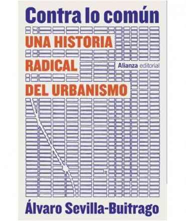Contra lo Común. Una historia radical del Urbanismo.