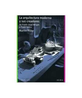 Modern architecture and its creators from Frank Lloyd Wright to Frank Gehry