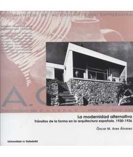 LA MODERNIDAD ALTERNATIVA TRANSITOS DE LA FORMA EN LA ARQUITECTURA ESPAÑOLA 1930-1936